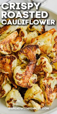 crispy roasted cauliflower in a white bowl with text overlay that reads, crispy roasted cauliflower