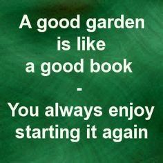 a green background with the words, a good garden is like a good book you always enjoy starting it again