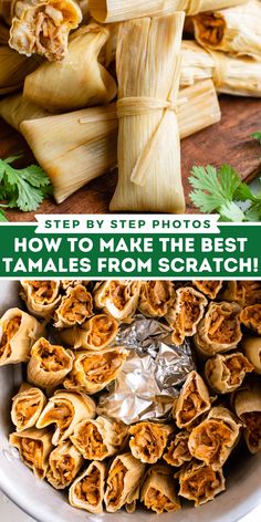 the steps to make tamales from scratch are shown in this collage with text that reads step by step photos how to make the best tamales from scratch