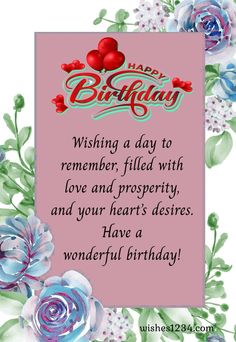 a birthday card with flowers and hearts on the front, reads happy birthday wishing a day to remember, filled with love and prosperity