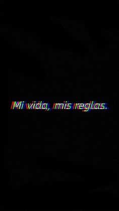 the word mi vidia, mis reggllas written in multicolored text