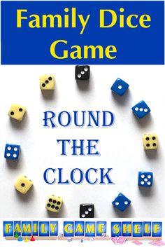 the family dice game round the clock is in front of several blue and yellow dice