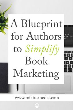 a blueprint for authors to simfy book marketing on a desk with a laptop and potted plant