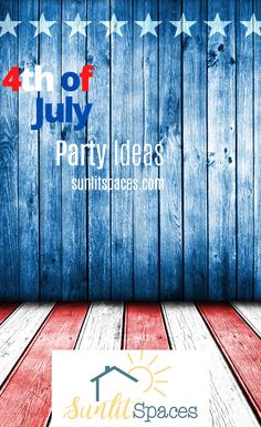 the fourth of july party ideas banner is displayed on an american flag wood planks background