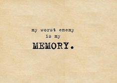 a piece of paper with the words my worst enemy is my memory