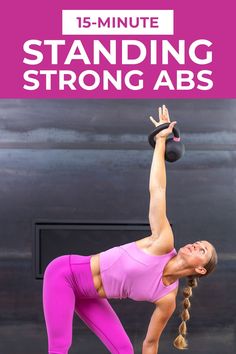 a woman in pink shirt and leggings lifting a kettle with text overlay reading 15 - minute standing strong abs