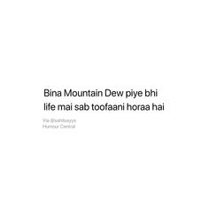 a white background with the words bina mountain dew pyie bhi life mai saat tofofaan hora hai