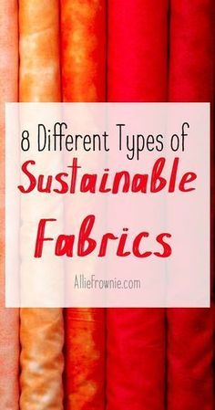 different types of fabric with text overlay that reads 8 different types of sustenable fabrics