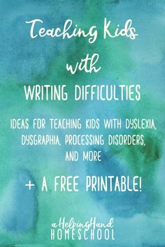 a blue and green watercolor background with the words teaching kids with writing difficulties