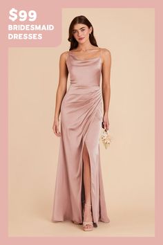 the bridesmaid dresses are $ 99 and they have one side slit on each side