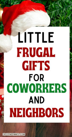 a sign that says little frugal gifts for coworkers and neighbors