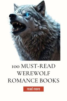 a wolf with blue eyes and the words, 100 must - read werewolves romance books