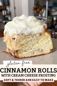 a piece of cinnamon roll with cream cheese frosting on top and text overlay reads gluten free cinnamon rolls with cream cheese frosting soft & tender and easy to make