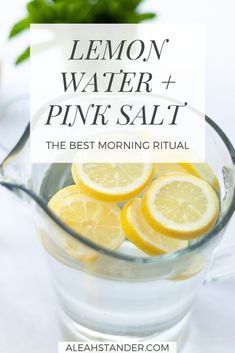 lemon water and pink salt in a pitcher with text overlay that reads, the best morning ritual