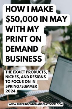 a person typing on a laptop with the text how i make $ 50, 000 in may with my print on demand business