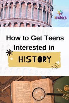 an open book and magnifying glass with the words how to get teens interested in history