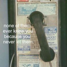 an old fashioned phone with a quote on the front and back side that says, none of them ever knew you because you never let them