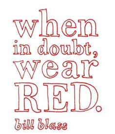 an image of a quote that says when in doubt, wear red bullbass