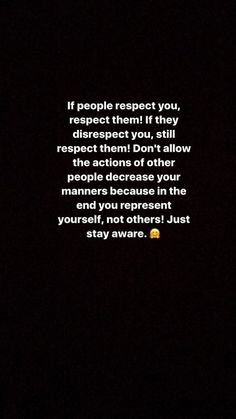 an image of a dark background with the words, if people request you respect them if they