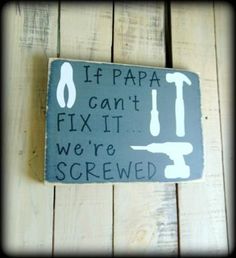 a sign that says if papa can't fix it, we're screwed