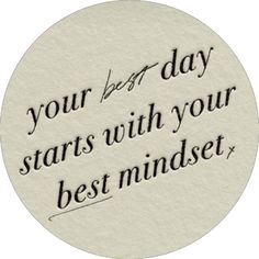 a white circle with the words'your best day starts with your best minds '