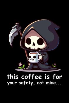 a cartoon character holding a coffee cup with the caption'this coffee is for your safety, not mine '