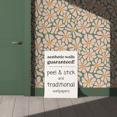 there is a sign in front of the door that says, aesthetic walls guaranted peel & stick and traditional wallpapers