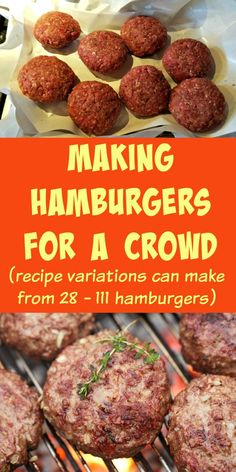 hamburgers cooking on the grill with text overlay reading making hamburgers for a crowd recipe variations can make from 28 - 11 hamburgers