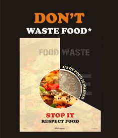 a poster that says, don't waste food and stop it respect to food