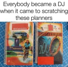 two spiral notebooks with the words everybody become a dj when it came to scratching these planners