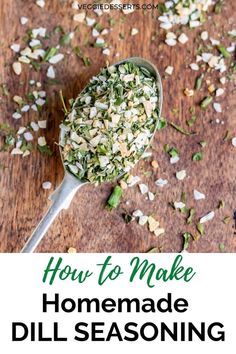 a spoon full of homemade dill seasoning on top of a wooden table with text overlay that reads how to make homemade dill seasoning