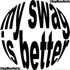 a black and white logo with the words my swag is better in large letters