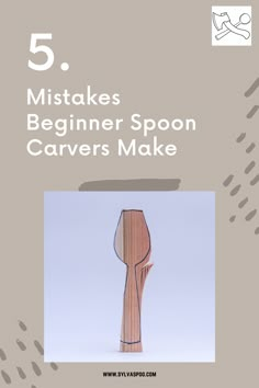 a wooden spoon with the words 5 mistakes beginner spoon carvers make