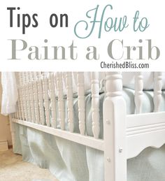 a white crib with the words tips on how to paint a crib