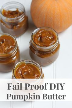 four jars filled with pumpkin butter next to an orange pumpkin on a white background and text overlay that reads fail proof diy pumpkin butter