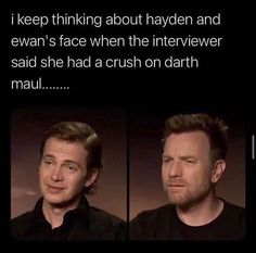 two men sitting next to each other in front of a black background with the caption i keep thinking about hydrogen and ewan's face when the interviewer said she had a crush on darth