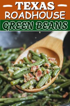 green beans with bacon in a wooden spoon and text that reads texas roadhouse green beans