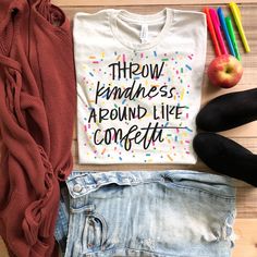 Be Kind Shirts, Throw Kindness Around Like Confetti, Drop Down Bar, Kindness Shirts, Teacher Tees, Teacher Outfits, Teacher Tshirts, School Shirts, Clothing Co