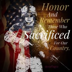 a soldier with an american flag and the words, honor and remember those who succed for our country