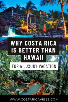 costa rica is better than hawaii for a luxury vacation