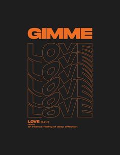 an orange and black poster with the words gimme love live in front of it