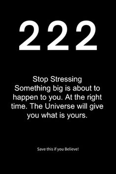 a black and white photo with the words 22 22, stop stressing something big is about to happen to you at the right time