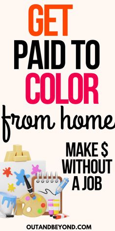 a poster with the words get paid to color from homes make's without a job