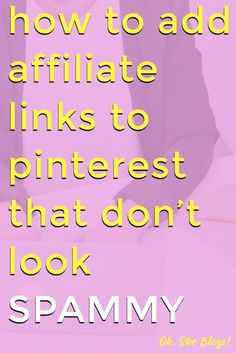 a woman sitting at a desk in front of a pink background with the words, how to add affiliate links to pinterest that don't look spam