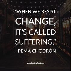 pema chodron quotes unconditional love, pema chodron quotes, start where you are, pema chodron quotes inner peace, pema chodron quotes annihilation, pema chodron quotes, inner peace begins, pema chodron quotes on letting go, Quotes Unconditional Love, Quotes On Letting Go, Pema Chodron Quotes, David Hawkins, Pema Chödrön, Buddhist Beliefs, Pema Chodron, Letting Go Quotes, Buddhist Philosophy