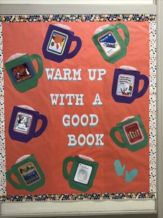 a bulletin board with coffee mugs and the words warm up with a good book