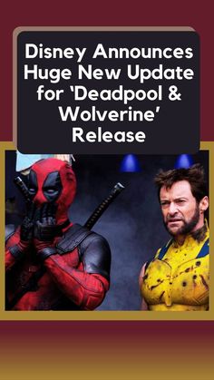 deadpool and wolverine are in the background with text that reads disney announces huge new update for deadpool & wolverine's release