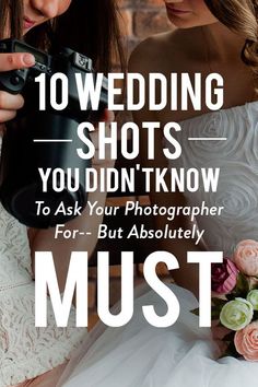 two women in wedding dresses are taking pictures with the words, 10 wedding shots you didn't know to ask your photographer for - but absolutely must