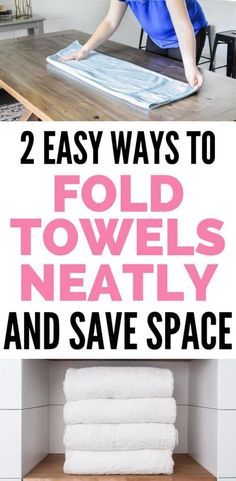 two easy ways to fold towels neatly and save space in the bathroom or bedroom