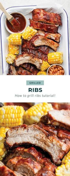 ribs and corn on the cob in a white tray with text overlay that reads grilled ribs how to grill this traditional